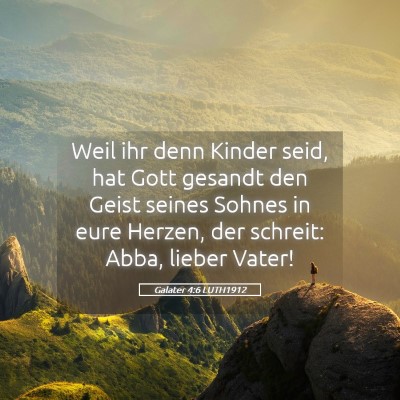 Picture 05 - Galater 4:6 LUTH1912 - Weil ihr denn Kinder seid, hat Gott gesandt den - Bible Verse Picture