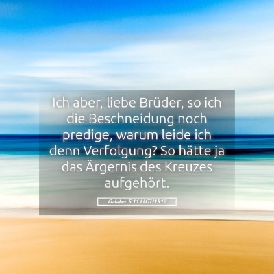 Picture 05 - Galater 5:11 LUTH1912 - Ich aber, liebe Brüder, so ich die Beschneidung - Bible Verse Picture