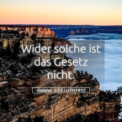 Picture 05 - Galater 5:23 LUTH1912 - Wider solche ist das Gesetz - Bible Verse Picture