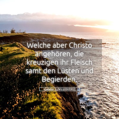 Picture 05 - Galater 5:24 LUTH1912 - Welche aber Christo angehören, die kreuzigen ihr - Bible Verse Picture