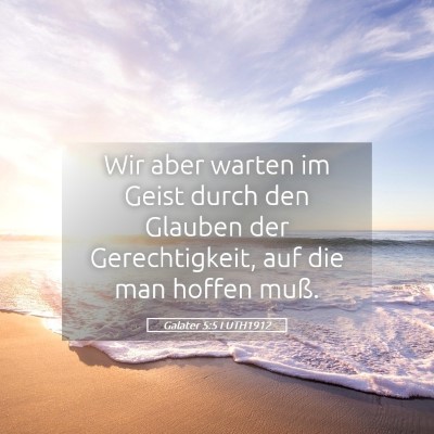 Picture 05 - Galater 5:5 LUTH1912 - Wir aber warten im Geist durch den Glauben der - Bible Verse Picture