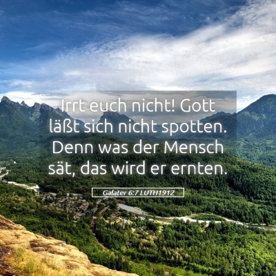 Picture 05 - Galater 6:7 LUTH1912 - Irrt euch nicht! Gott läßt sich nicht spotten. - Bible Verse Picture