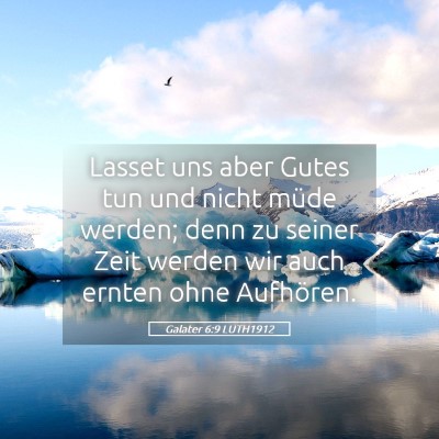 Picture 05 - Galater 6:9 LUTH1912 - Lasset uns aber Gutes tun und nicht müde werden; - Bible Verse Picture