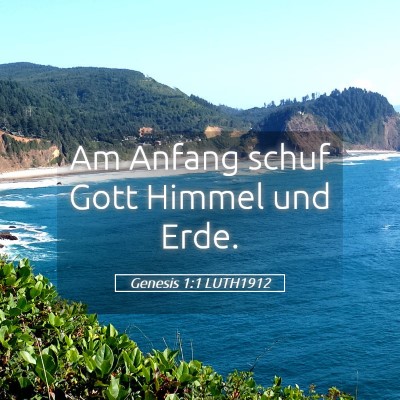 Picture 05 - Genesis 1:1 LUTH1912 - Am Anfang schuf Gott Himmel und - Bible Verse Picture