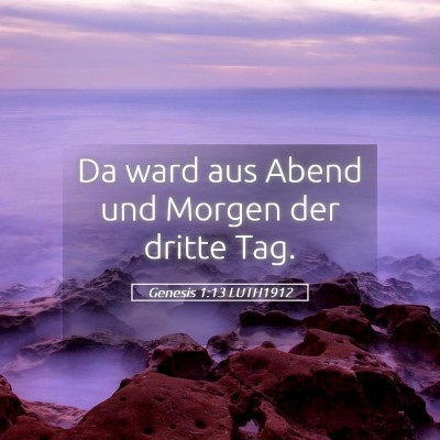 Picture 05 - Genesis 1:13 LUTH1912 - Da ward aus Abend und Morgen der dritte - Bible Verse Picture
