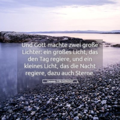 Picture 05 - Genesis 1:16 LUTH1912 - Und Gott machte zwei große Lichter: ein großes - Bible Verse Picture