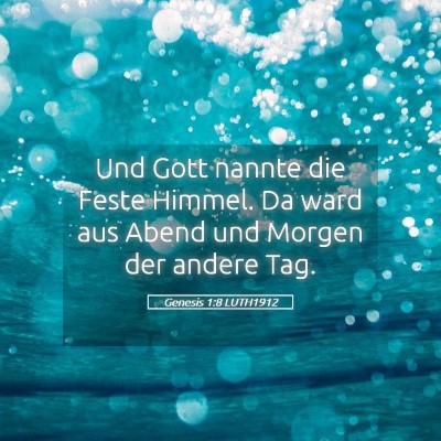 Picture 05 - Genesis 1:8 LUTH1912 - Und Gott nannte die Feste Himmel. Da ward aus - Bible Verse Picture
