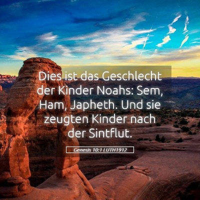Picture 05 - Genesis 10:1 LUTH1912 - Dies ist das Geschlecht der Kinder Noahs: Sem, - Bible Verse Picture