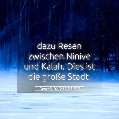 Picture 05 - Genesis 10:12 LUTH1912 - dazu Resen zwischen Ninive und Kalah. Dies ist - Bible Verse Picture