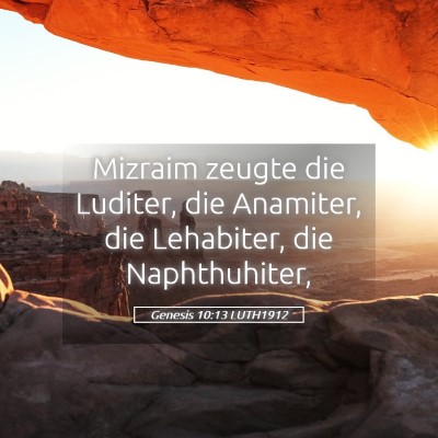 Picture 05 - Genesis 10:13 LUTH1912 - Mizraim zeugte die Luditer, die Anamiter, die - Bible Verse Picture