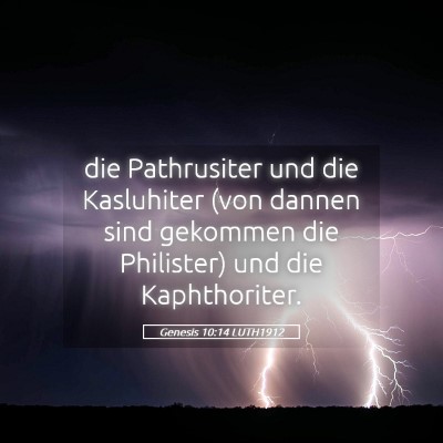 Picture 05 - Genesis 10:14 LUTH1912 - die Pathrusiter und die Kasluhiter (von dannen - Bible Verse Picture