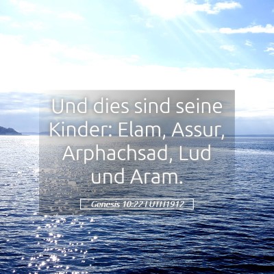 Picture 05 - Genesis 10:22 LUTH1912 - Und dies sind seine Kinder: Elam, Assur, - Bible Verse Picture