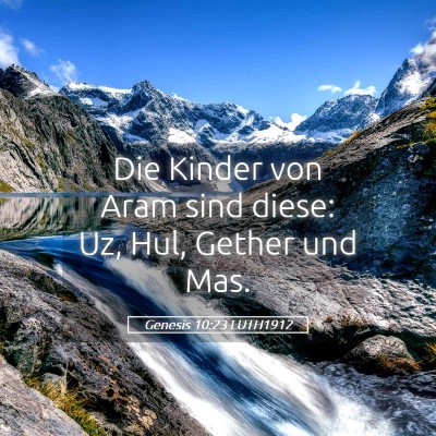 Picture 05 - Genesis 10:23 LUTH1912 - Die Kinder von Aram sind diese: Uz, Hul, Gether - Bible Verse Picture