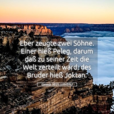 Picture 05 - Genesis 10:25 LUTH1912 - Eber zeugte zwei Söhne. Einer hieß Peleg, darum - Bible Verse Picture