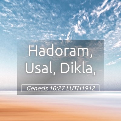 Picture 05 - Genesis 10:27 LUTH1912 - Hadoram, Usal, - Bible Verse Picture