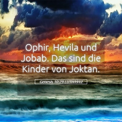 Picture 05 - Genesis 10:29 LUTH1912 - Ophir, Hevila und Jobab. Das sind die Kinder von - Bible Verse Picture
