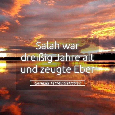Picture 05 - Genesis 11:14 LUTH1912 - Salah war dreißig Jahre alt und zeugte - Bible Verse Picture