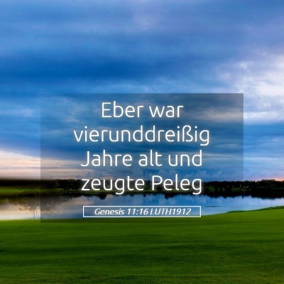 Picture 05 - Genesis 11:16 LUTH1912 - Eber war vierunddreißig Jahre alt und zeugte - Bible Verse Picture