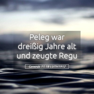 Picture 05 - Genesis 11:18 LUTH1912 - Peleg war dreißig Jahre alt und zeugte - Bible Verse Picture