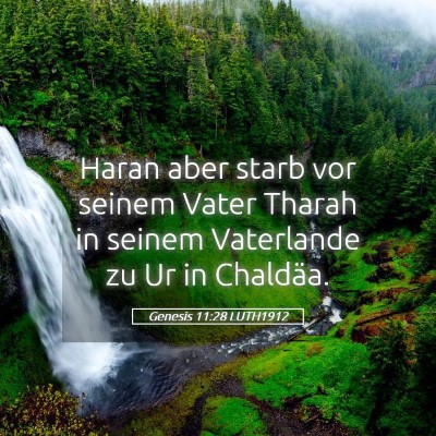 Picture 05 - Genesis 11:28 LUTH1912 - Haran aber starb vor seinem Vater Tharah in - Bible Verse Picture