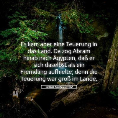 Picture 05 - Genesis 12:10 LUTH1912 - Es kam aber eine Teuerung in das Land. Da zog - Bible Verse Picture