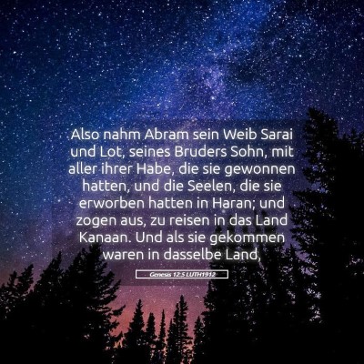 Picture 05 - Genesis 12:5 LUTH1912 - Also nahm Abram sein Weib Sarai und Lot, seines - Bible Verse Picture