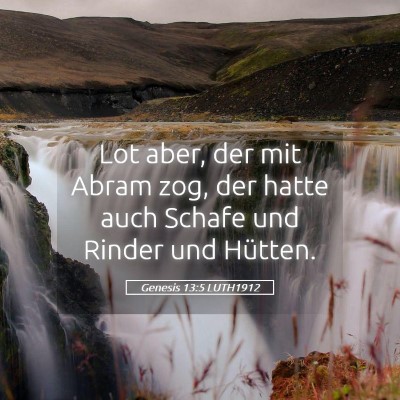 Picture 05 - Genesis 13:5 LUTH1912 - Lot aber, der mit Abram zog, der hatte auch - Bible Verse Picture