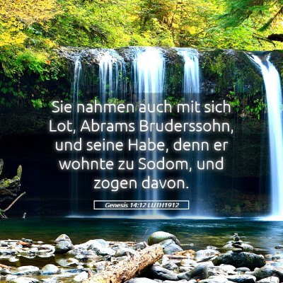 Picture 05 - Genesis 14:12 LUTH1912 - Sie nahmen auch mit sich Lot, Abrams Bruderssohn, - Bible Verse Picture