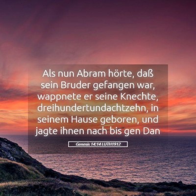 Picture 05 - Genesis 14:14 LUTH1912 - Als nun Abram hörte, daß sein Bruder gefangen - Bible Verse Picture