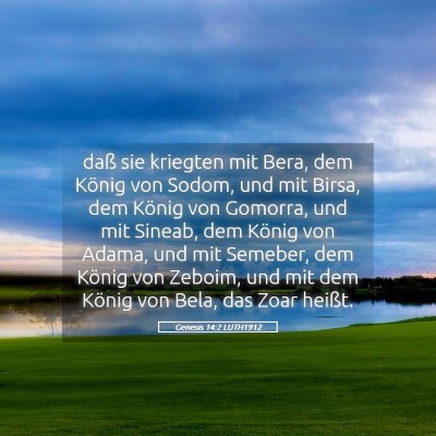 Picture 05 - Genesis 14:2 LUTH1912 - daß sie kriegten mit Bera, dem König von Sodom, - Bible Verse Picture