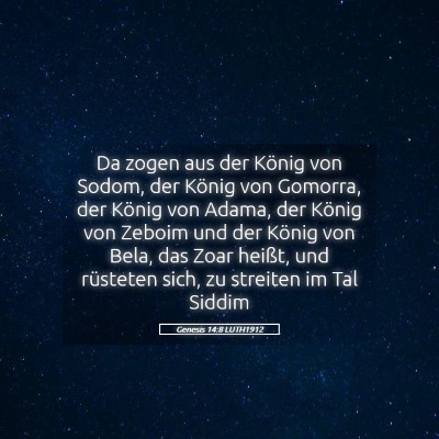 Picture 05 - Genesis 14:8 LUTH1912 - Da zogen aus der König von Sodom, der König von - Bible Verse Picture