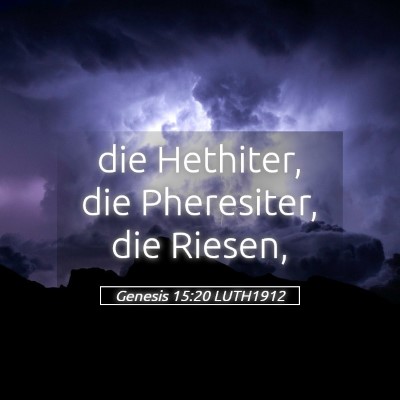Picture 05 - Genesis 15:20 LUTH1912 - die Hethiter, die Pheresiter, die - Bible Verse Picture