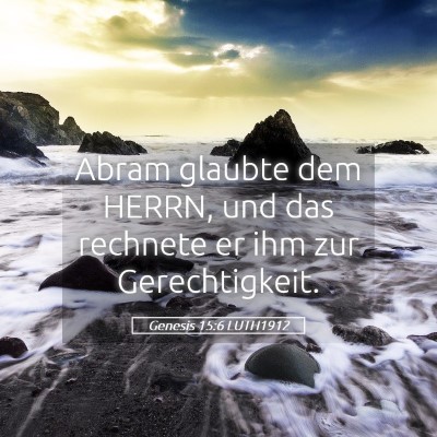 Picture 05 - Genesis 15:6 LUTH1912 - Abram glaubte dem HERRN, und das rechnete er ihm - Bible Verse Picture