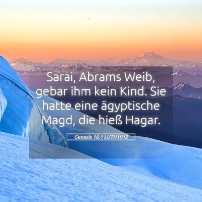 Picture 05 - Genesis 16:1 LUTH1912 - Sarai, Abrams Weib, gebar ihm kein Kind. Sie - Bible Verse Picture