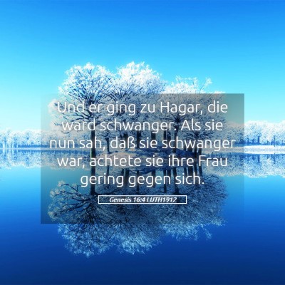 Picture 05 - Genesis 16:4 LUTH1912 - Und er ging zu Hagar, die ward schwanger. Als sie - Bible Verse Picture