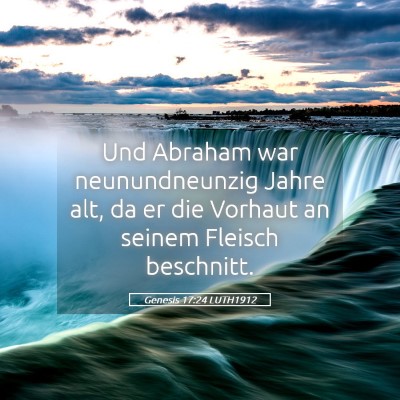 Picture 05 - Genesis 17:24 LUTH1912 - Und Abraham war neunundneunzig Jahre alt, da er - Bible Verse Picture