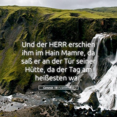Picture 05 - Genesis 18:1 LUTH1912 - Und der HERR erschien ihm im Hain Mamre, da saß - Bible Verse Picture