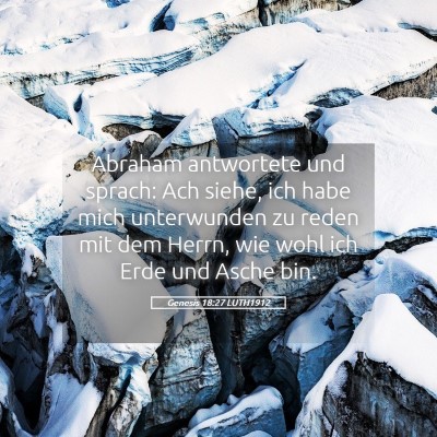 Picture 05 - Genesis 18:27 LUTH1912 - Abraham antwortete und sprach: Ach siehe, ich - Bible Verse Picture