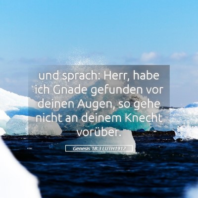 Picture 05 - Genesis 18:3 LUTH1912 - und sprach: Herr, habe ich Gnade gefunden vor - Bible Verse Picture