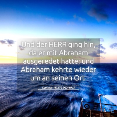 Picture 05 - Genesis 18:33 LUTH1912 - Und der HERR ging hin, da er mit Abraham - Bible Verse Picture
