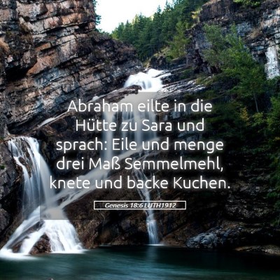 Picture 05 - Genesis 18:6 LUTH1912 - Abraham eilte in die Hütte zu Sara und sprach: - Bible Verse Picture
