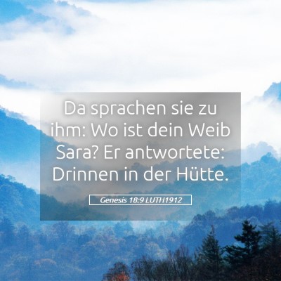 Picture 05 - Genesis 18:9 LUTH1912 - Da sprachen sie zu ihm: Wo ist dein Weib Sara? Er - Bible Verse Picture