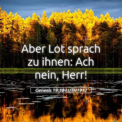 Picture 05 - Genesis 19:18 LUTH1912 - Aber Lot sprach zu ihnen: Ach nein, - Bible Verse Picture