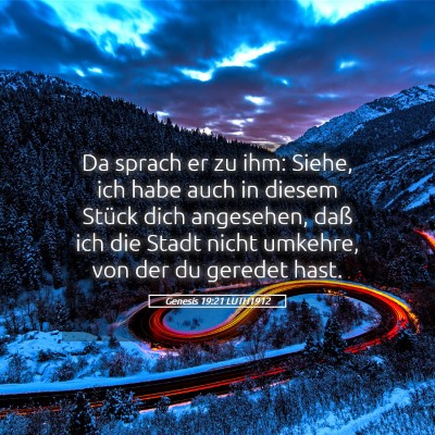 Picture 05 - Genesis 19:21 LUTH1912 - Da sprach er zu ihm: Siehe, ich habe auch in - Bible Verse Picture
