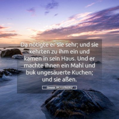 Picture 05 - Genesis 19:3 LUTH1912 - Da nötigte er sie sehr; und sie kehrten zu ihm - Bible Verse Picture