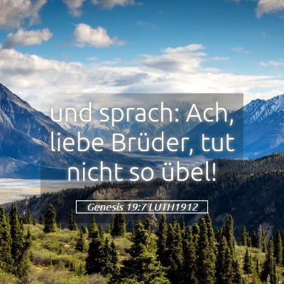 Picture 05 - Genesis 19:7 LUTH1912 - und sprach: Ach, liebe Brüder, tut nicht so - Bible Verse Picture