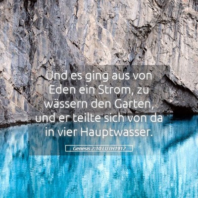 Picture 05 - Genesis 2:10 LUTH1912 - Und es ging aus von Eden ein Strom, zu wässern - Bible Verse Picture