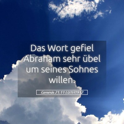 Picture 05 - Genesis 21:11 LUTH1912 - Das Wort gefiel Abraham sehr übel um seines - Bible Verse Picture