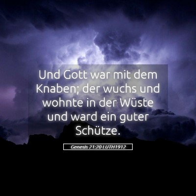 Picture 05 - Genesis 21:20 LUTH1912 - Und Gott war mit dem Knaben; der wuchs und wohnte - Bible Verse Picture