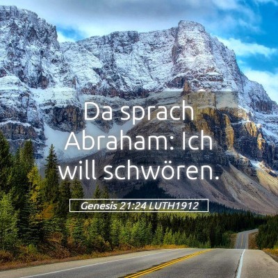 Picture 05 - Genesis 21:24 LUTH1912 - Da sprach Abraham: Ich will - Bible Verse Picture